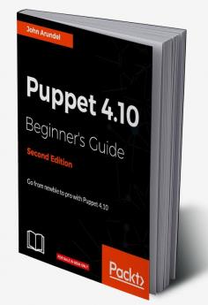 Puppet 4.10 Beginner's Guide Second Edition