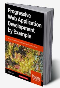 Progressive Web Application Development by Example