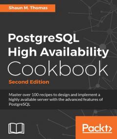 PostgreSQL High Availability Cookbook Second Edition