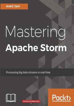 Mastering Apache Storm