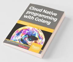 Cloud Native programming with Golang
