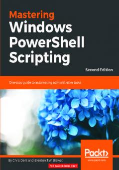 Mastering Windows PowerShell Scripting - Second Edition