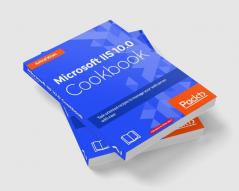 Microsoft IIS 10.0 Cookbook
