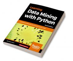 Learning Data Mining with Python - Second Edition