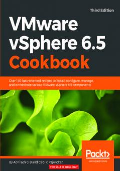 VMware vSphere 6.5 Cookbook - Third Edition