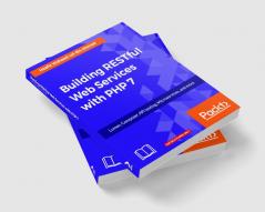 Building RESTful Web Services with PHP 7