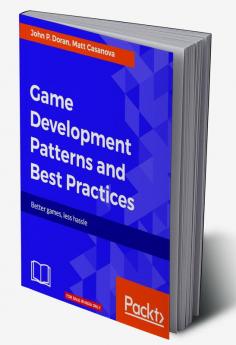 Game Development Patterns and Best Practices