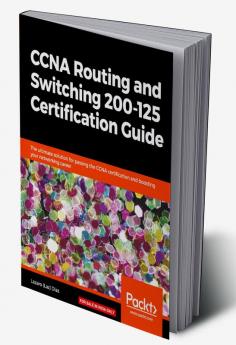 CCNA Routing and Switching 200-125 Certification Guide