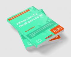 Alfresco One 5.x Developer's Guide-Second Edition