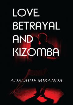 Love Betrayal and Kizomba