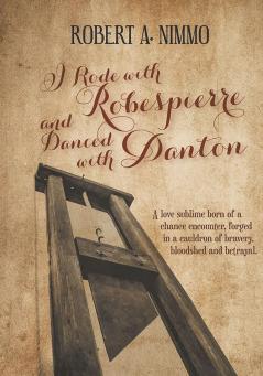 I Rode with Robespierre and Danced with Danton