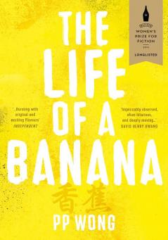 The Life of a Banana: Longlisted for Baileys Women’s Prize for Fiction