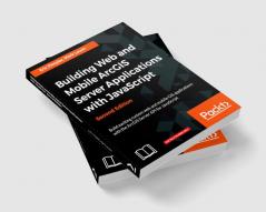 Building Web and Mobile ArcGIS Server Applications with JavaScript - Second Edition