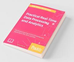 Practical Real-time Data Processing and Analytics