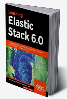Learning Elastic Stack 6.0