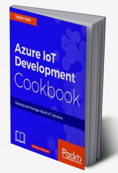 Azure IoT Development Cookbook