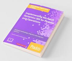 Implementing Microsoft Dynamics 365 for Finance and Operations