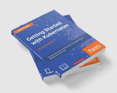 Getting Started with Kubernetes - Second Edition