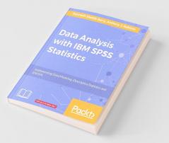 Data Analysis with IBM SPSS Statistics