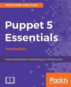 Puppet 5 Essentials - Third Edition