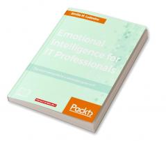 Emotional Intelligence for IT Professionals