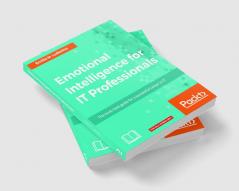 Emotional Intelligence for IT Professionals