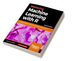 Mastering Machine Learning with R - Second Edition