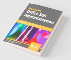 Mastering Office 365 Administration