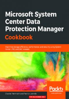 Microsoft System Center Data Protection Manager Cookbook