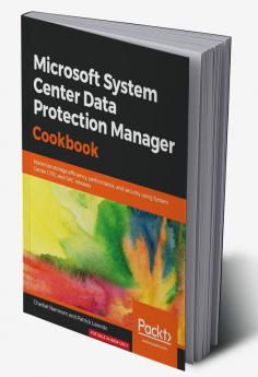 Microsoft System Center Data Protection Manager Cookbook