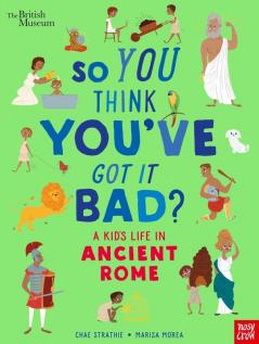 British Museum: So You Think You've Got It Bad? A Kid's Life