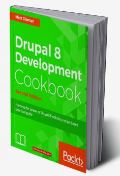 Drupal 8 Development Cookbook - Second Edition