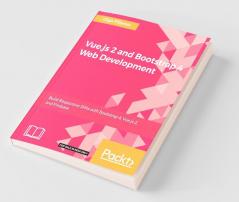 Vue.js 2 and BootStrap 4 Web Development