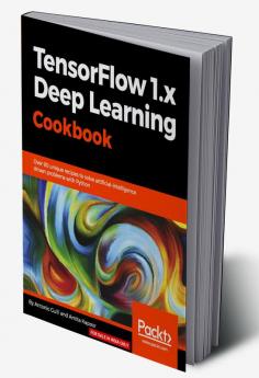 TensorFlow 1.x Deep Learning Cookbook