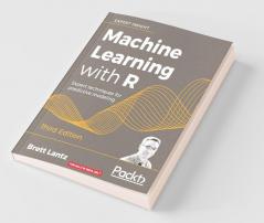 Machine Learning with R - Third Edition