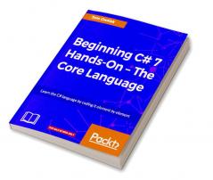 Beginning C# Hands On - The Core Language