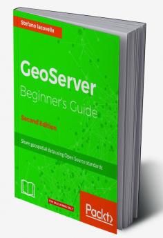 GeoServer Beginner's Guide.