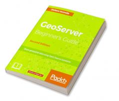 GeoServer Beginner's Guide.