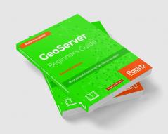 GeoServer Beginner's Guide.