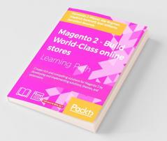 Magento 2 - Build World-Class online stores