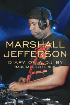 Marshall Jefferson: The Diary of a DJ (Olympia Publishers)