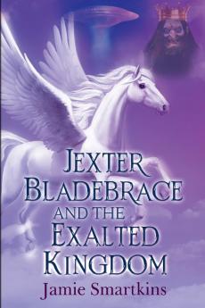 Jexter Bladebrace & The Exalted Kingdom