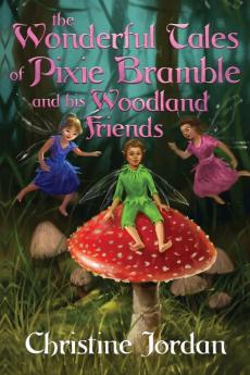 The wonderful tales of pixie Bramble and his woodland friends