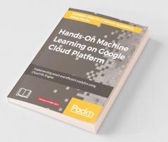 Hands-On Machine Learning on Google Cloud Platform