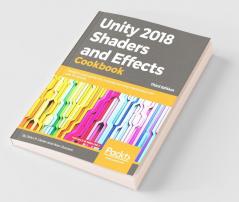 Unity 2018 Shaders and Effects Cookbook