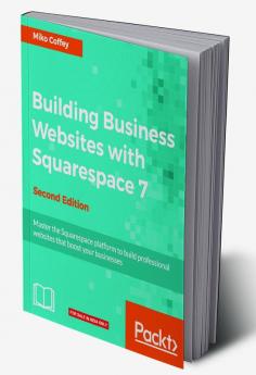Building Business Websites with Squarespace 7 - Second Edition