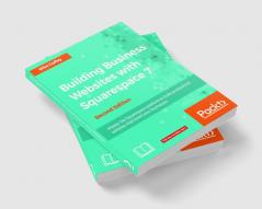 Building Business Websites with Squarespace 7 - Second Edition