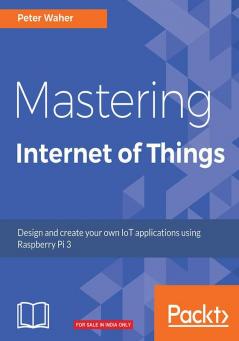 Mastering Internet of Things