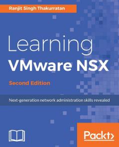 Learning VMware NSX Second Edition