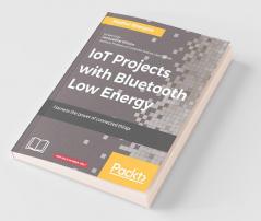 IoT Projects with Bluetooth Low Energy